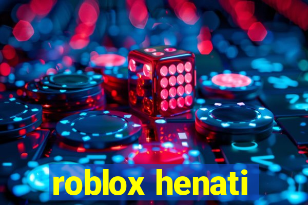 roblox henati